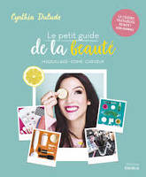 Le petit guide de la beauté, Maquillage, soins, cheveux