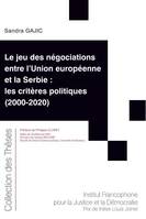 Le jeu des négociations entre l'Union européenne et la Serbie, les critères politiques, 2000-2020, LES CRITERES POLITIQUES (2000-2020)