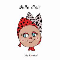 Collection Les bulles de Lilly Rosebud, 4, Bulle d'air, BULLE D'AIR