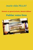 Devenir un grand écrivain, devenir éditeur, Publier votre livre