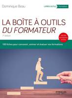 La boîte à outils du formateur, 100 fiches pour concevoir, animer et évaluer vos formations