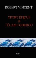 Yport épique & Fécamp gourou