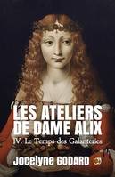 Le Temps des galanteries, Les Ateliers de Dame Alix Tome 4