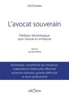 L'avocat souverain : Plaidoyer déontologique pour l'avocat en entreprise