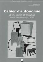 Je lis, j'écris le français, cahier d'autonomie