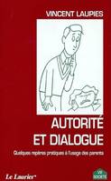 Autorité et dialogue, quelques repères pratiques à l'usage des parents