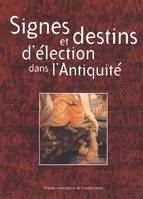 Signes et destins d'élection dans l'Antiquité, Colloque international de Besançon, 16 et 17 nov. 2000