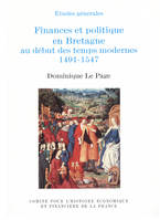 Finances et politique en Bretagne au début des temps modernes, 1491-1547, étude d'un processus d'intégration au royaume de France