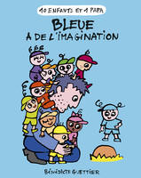 10 enfants et 1 papa, 5, Bleue a de l'imagination