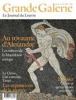 Grande Galerie, le journal du Louvre, n  17, LES TRESORS DE LA MACEDOINE ANTIQUE / LE CLEZIO, CITE INTERDITE, VASARI...