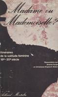 Madame ou Mademoiselle ? Itinéraires de la solitude féminine, 18e-20e siècle