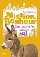 Mission Bonheur - tome 6 Une nouvelle maison