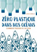 Zéro plastique dans nos océans , comment passer à l'action ?