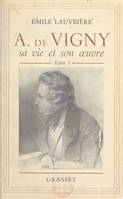 Alfred de Vigny, sa vie et son œuvre (1)