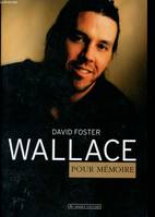 David foster wallace - pour mémoire XXX