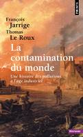 Points Histoire La Contamination du monde, Une histoire des pollutions à l'âge industriel