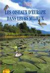 Les oiseaux d'Europe dans leurs milieux . Où les chercher ? Comment les reconnaître ?, où les chercher ? comment les reconnaître ?