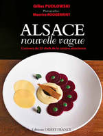 Alsace, nouvelle vague, l'univers de 22 chefs de la cuisine alsacienne