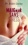 MAIGRIR SANS STRESS