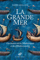 La Grande Mer, Une histoire de la Méditerranée et des Méditerranéens