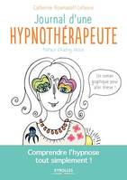 Journal d'une hypnothérapeute, Comprendre l'hypnose tout simplement !