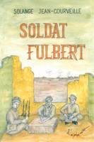 Soldat Fulbert, récit