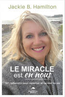 Le miracle est en nous - 101 réflexions pour repenser et recréer sa vie