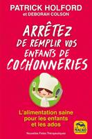 Arrêtez de remplir vos enfants de cochonneries / l'alimentation saine pour les enfants et les ados