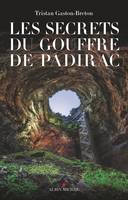 Les Secrets du gouffre de Padirac, Padirac, ou l'invention du tourisme souterrain