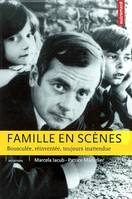 Famille en scènes, bousculée, réinventée, toujours inattendue