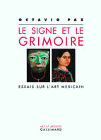 Le signe et le grimoire, Essais sur l'art mexicain