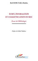 Ecrit, information et communication en RDC, essai de bibliologie