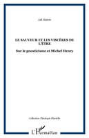 Le sauveur et les viscères de l'être, Sur le gnosticisme et Michel Henry