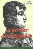 Le Dernier des régicides, Antoine-Claire Thibaudeau, 1765-1854