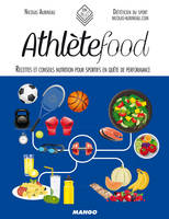 Athlète food, Recettes et conseils nutrition pour sportifs en quête de performance