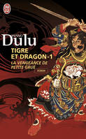 Tigre et dragon, 1, La vengeance de Petite Grue, Tigre et dragon