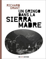 Un gringo dans la Sierra Madre, au coeur d'un Mexique sans foi ni loi