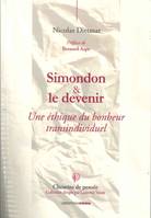 Simondon & le devenir : une éthique du bonheur transindividuel