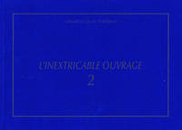 L'Inextricable ouvrage - Catalogue raisonné - Vol. 2 - 1971-1980