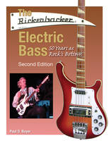 The Rickenbacker Electric Bass - Second Edition, 50 Years as Rock's Bottom