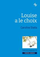 Louise a le choix, Théâtre