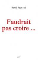 Faudrait pas croire...