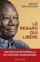 Le regard qui libère, L'oeuvre exceptionnelle de Grégoire Ahongbonon