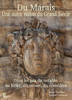 Du Marais une autre vision du Grand Siècle, Dans les pas du notable, du lettré, du savant, du comédien