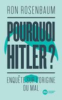 Pourquoi Hitler ?, Enquête sur l'origine du mal