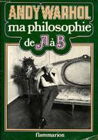 Ma philosophie de A à B et vice-versa, - TRADUIT DE L'AMERICAIN