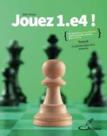 Jouez 1.e4 ! Tome III, Les grandes lignes de la Sicilienne