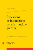 Évocations et Incantations dans la tragédie grecque