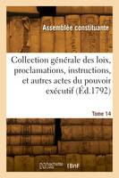 Collection des loix, proclamations, instructions, et autres actes du pouvoir exécutif. Tome 14