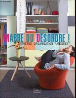 Marre du désordre ! : Comment nettoyer votre intérieur et lutter contre le désordre [Paperback] Townley Ewer, Cynthia and Giroldi, Cécile, comment nettoyer votre intérieur et lutter contre le désordre